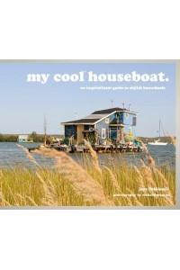 My Cool Houseboat An Inspirational Guide to Stylish Houseboats - My Cool