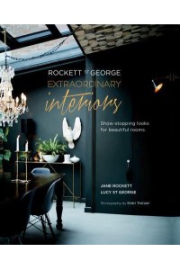 Rocket St. George - Extraordinary Interiors Show-Stopping Looks for Beautiful Rooms