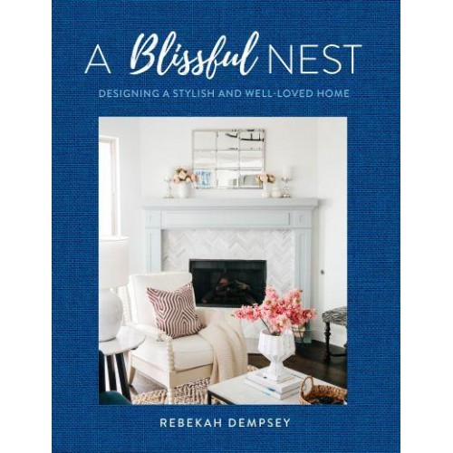 Blissful Nest Designing a Stylish and Well-Loved Home - Inspiring Home