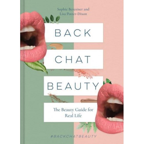 Back Chat Beauty The Beauty Guide for Real Life