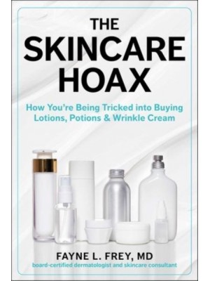Skincare Hoax How You're Being Tricked Into Buying Lotions, Potions & Wrinkle Cream