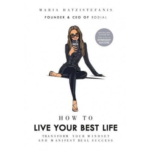 How to Live Your Best Life Transform Your Mindset and Manifest Real Success