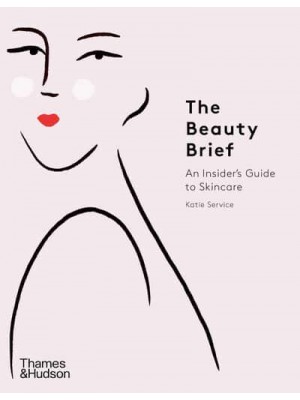 The Beauty Brief An Insider's Guide to Skincare