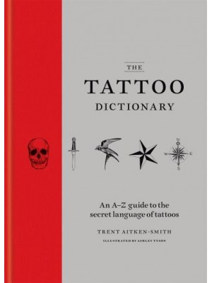 The Tattoo Dictionary An A-Z Guide to Choosing Your Tattoo