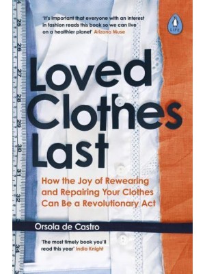 Loved Clothes Last How the Joy of Rewearing and Repairing Your Clothes Can Be a Revolutionary Act