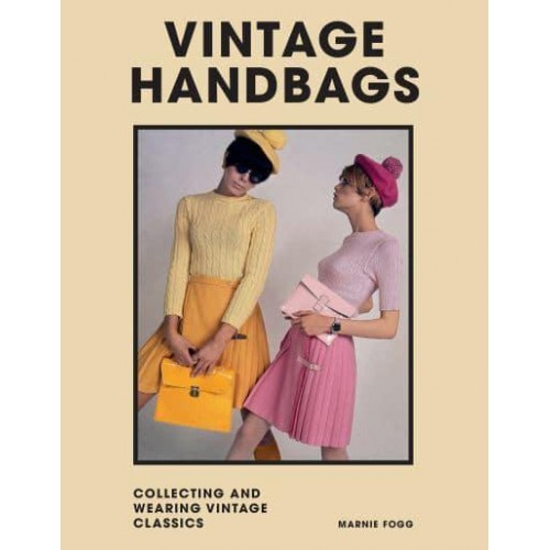 Vintage Handbags Collecting and Wearing Designer Classics