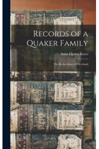 Records of a Quaker Family The Richardsons of Cleveland