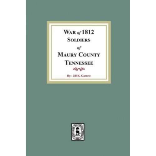 War of 1812 Soldiers of Maury County, Tennessee
