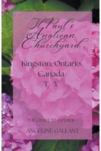 St. Paul's Anglican Churchyard, Kingston, Ontario T - Z - The Grave Whisperer