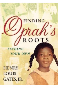 Finding Oprah's Roots Finding Your Own