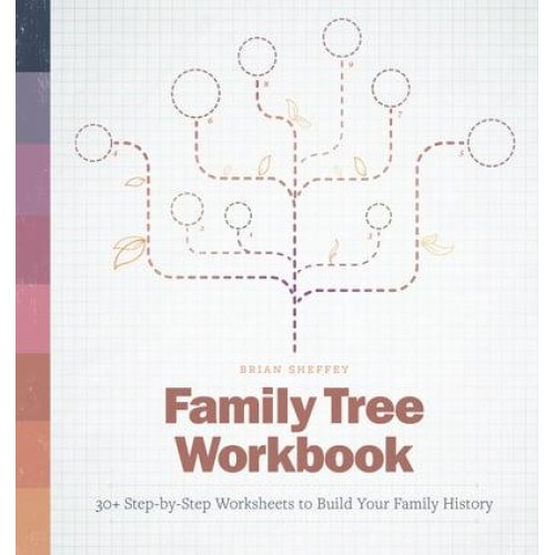 Family Tree Workbook 30+ Step-by-Step Worksheets to Build Your Family History