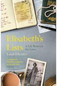 Elisabeth's Lists A Life Between Lines