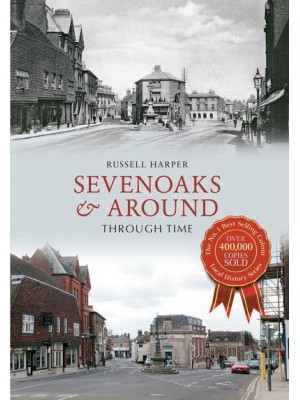 Sevenoaks & Around Through Time - Through Time