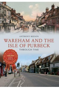 Wareham and the Isle of Purbeck Through Time - Through Time