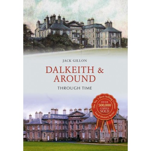 Dalkeith & Around Through Time - Through Time