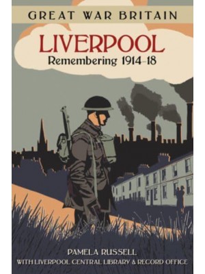 Liverpool Remembering 1914-18 - Great War Britain