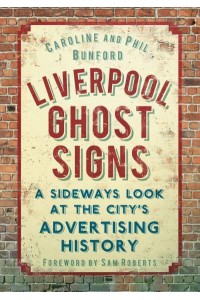 Liverpool Ghost Signs A Sideways Look at the City's Advertising History