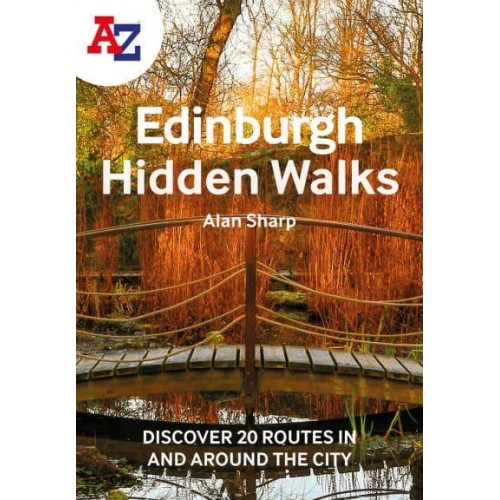 A-Z Edinburgh Hidden Walks Discover 20 Routes in and Around the City