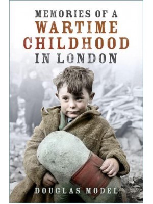 Memories of a Wartime Childhood in London