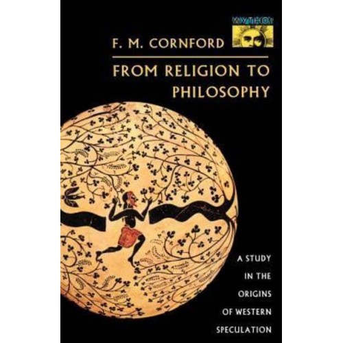 From Religion to Philosophy A Study in the Origins of Western Speculation - Mythos