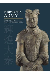 Terracotta Army Legacy of the First Emperor of China