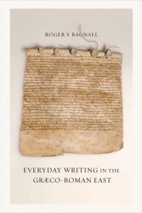 Everyday Writing in the Graeco-Roman East - The Joan Palevsky Imprint in Classical Literature