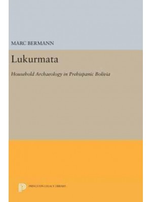 Lukurmata Household Archaeology in Prehispanic Bolivia - Princeton Legacy Library