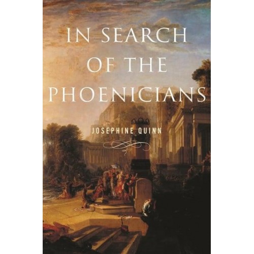 In Search of the Phoenicians - Miriam S. Balmuth Lectures in Ancient History and Archaeology