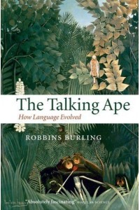 The Talking Ape: How Language Evolved - Studies in the Evolution of Language