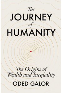 The Journey of Humanity The Origins of Wealth and Inequality