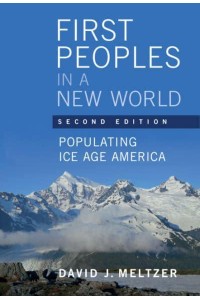 First Peoples in a New World Colonizing Ice Age America