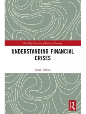 Understanding Financial Crises - Routledge Frontiers of Political Economy