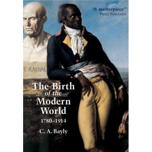 The Birth of the Modern World, 1780-1914 Global Connections and Comparisons - The Blackwell History of the World