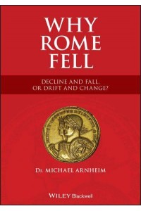 Why Rome Fell Decline and Fall, or, Drift and Change?