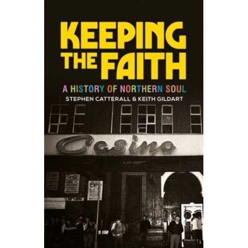 Keeping the Faith A History of Northern Soul
