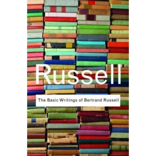 The Basic Writings of Bertrand Russell - Routledge Classics