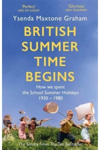 British Summer Time Begins The School Summer Holidays 1930-1980