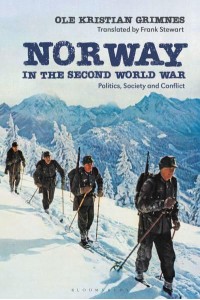Norway in the Second World War Politics, Society and Conflict