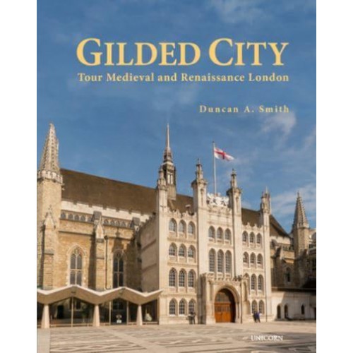 Gilded City Tour Medieval and Renaissance London