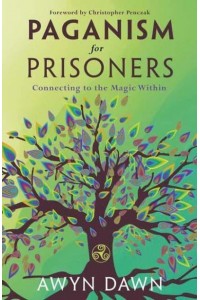 Paganism for Prisoners Connecting to the Magic Within