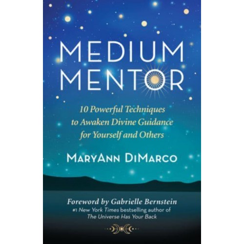 Medium Mentor 10 Powerful Techniques to Awaken Divine Guidance for Yourself and Others