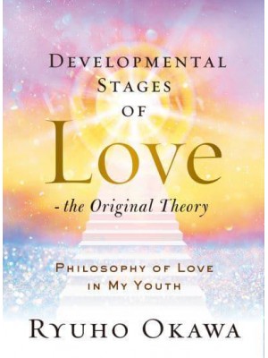 Developmental Stages of Love - The Original Theory Philosophy of Love in My Youth