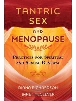 Tantric Sex and Menopause Practices for Spiritual and Sexual Renewal
