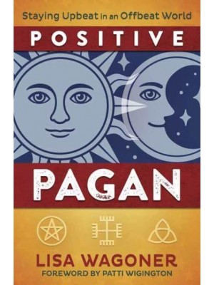 Positive Pagan Staying Upbeat in an Offbeat World