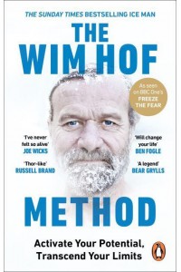 The Wim Hof Method Activate Your Potential, Transcend Your Limits