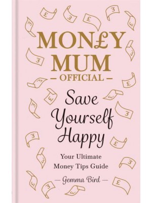 Money Mum Official Save Yourself Happy : Your Ultimate Money Tips Guide