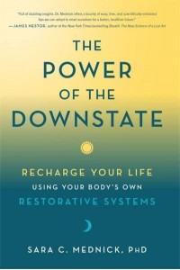 The Power of the Downstate Recharge Your Life Using Your Body's Own Restorative Systems