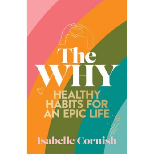 The Why Healthy Habits for an Epic Life
