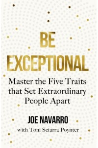 Be Exceptional Master the Five Traits That Set Extraordinary People Apart
