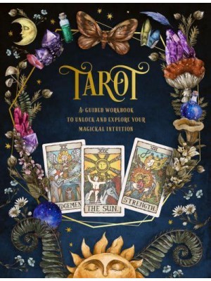 Tarot A Guided Workbook to Unlock and Explore Your Magical Intuition - Guided Workbooks